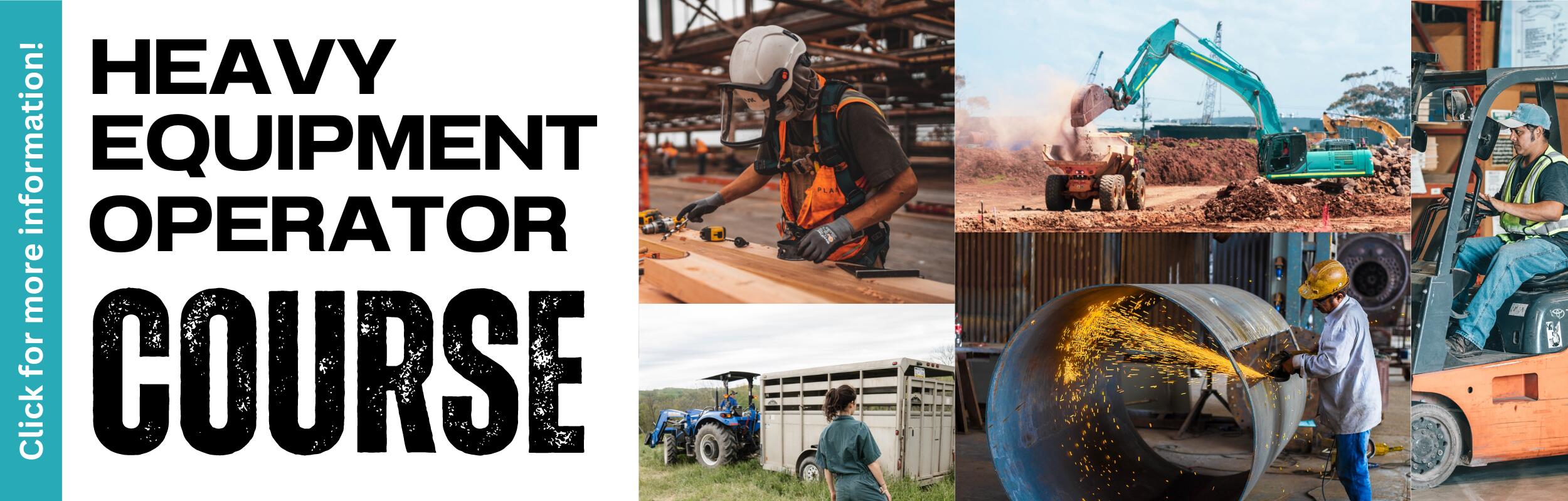 Heavy Equipment Operator Course. Click here for more information.